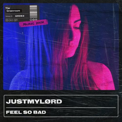 Justmylørd - Feel So Bad [GR063DOWNLOADSTORES]